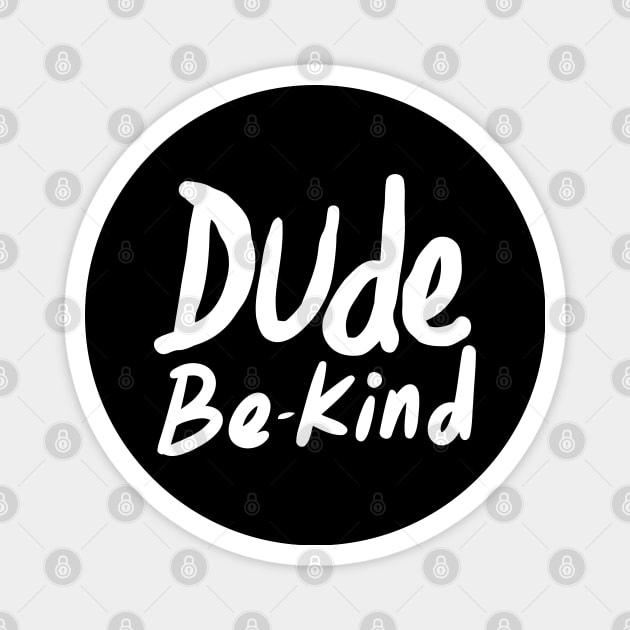 vintage minimalist dude be kind Magnet by A Comic Wizard